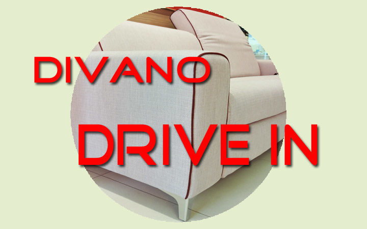 PROMO Divano DRIVE IN | In promozione per cambio esposizione